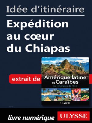 cover image of Idée d'itinéraire--Expédition au cœur du Chiapas